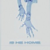Is He Home - Single