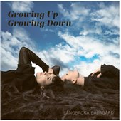 Growing Up Growing Down