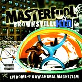 Brownsville Kid, Epidome of Raw Animal Magnatism