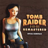 Tomb Raider I•II•III Remastered: Original Soundtrack