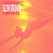 Slow Crunch