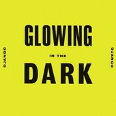 Django Django - 'Glowing in the Dark' (single, 2020)