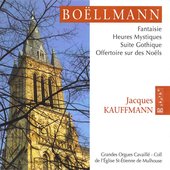 Boëllmann: Fantaisie - Heures Mystiques - Suite Gothique & Offertoire sur des Noëls