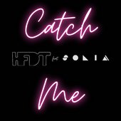 HFDT Catch Me feat Solia