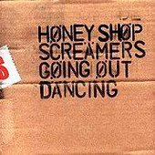 Honey Shop Screamers - Going Out Dancing