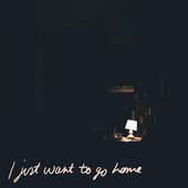 I Just Want to Go Home - EP