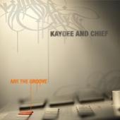 Kaydee and Chief Are The Groove