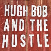 Hugh Bob and The Hustle