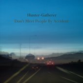 Hunter-Gatherer - Don't Meet People By Accident - cover