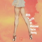 With a Bottle of Whatever You're Having - Single