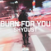 Burn For You