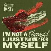 I'M NOT A THERAPIST I JUST PLAY ONE FOR MYSELF [Explicit]