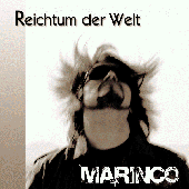 Marinco -\"Reichtum der Welt\" ab. 30.04.2010 bei Itunes erhältlich! Eine Hörprobe findet ihr unter myspace.com/marincolebtmusik