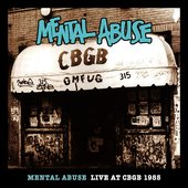 Mental Abuse - Live at CBGB 1985