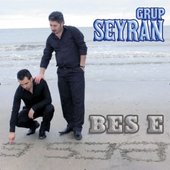 GRUP SEYRAN _ BES E