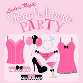 Ladies Night: Bachelorette Party Music