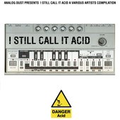 I Still Call it Acid Vol.1