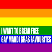 I Want To Break Free: Gay Mardi Gras Favourites