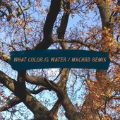 what color is water (MXCHRD Remix)
