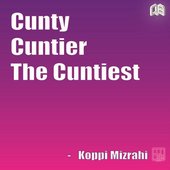 Cunty, Cuntier, The Cuntiest