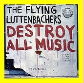 220px-The_Flying_Luttenbachers_-_Destroy_All_Music.jpg