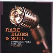 Rare Blues & Soul From Nashville the 1960s, Vol. 2