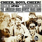 Cheer, Boys, Cheer! Music Of The 26th N.C. Regimental Band, CSA Volume 2
