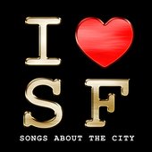 I Heart SF - Songs About the City