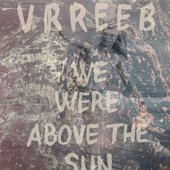 We were above the sun
