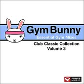 Gym Bunny Essential Gym Mixes Vol. 3 (Club Classic Collection: 130-140 BPM)