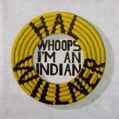 Whoops, I'm An Indian