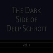 The Dark Side of Deep Schrott, Vol. 1