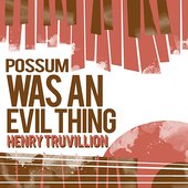 Possum Was an Evil Thing