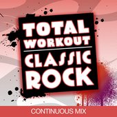 Total Workout : Classic Rock (Ideal for Running, Cardio Machines, 32 count Aerobics Classes)