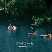 Little Smoke ON HOLIDAYS EP