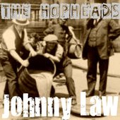 The Hopheads - Johnny Law 