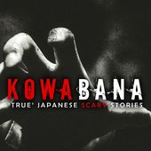 “Kowabana: ‘True’ Japanese scary stories from around the internet,”