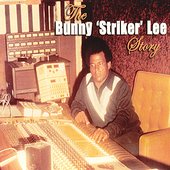 The Bunny Striker Lee Story
