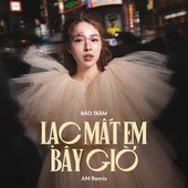 Lạc Mất Em Bây Giờ (AM Remix)