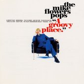 The Mike Flowers Pops - "A Groovy Place"
