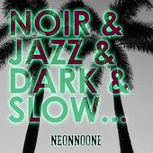 Noir & Jazz & Dark & Slow... - EP