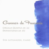 Gunnar de Frumerie: Circulus quintus, Op. 62 & Dedikationer, Op. 80