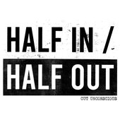 HALF IN / HALF OUT