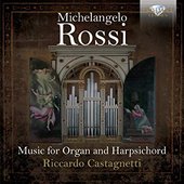 Michelangelo Rossi: Music for Organ and Harpsichord