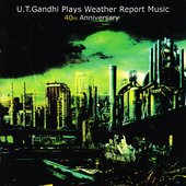 U.T. Gandhi Plays Weather Report Music 40th Anniversary