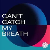 Can't Catch My Breath