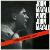 John Mayall Plays John Mayall (Recorded Live At Klooks Kleek!)