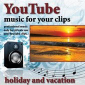 Youtube - Music for Your Clips (Holiday and Vacation)