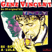 Gene Vincent - Be-Bop A-Lula- His 30 Original Hits.png