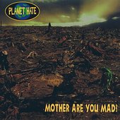 Mother Are You Mad?